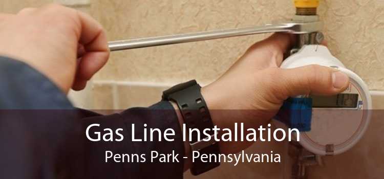 Gas Line Installation Penns Park - Pennsylvania
