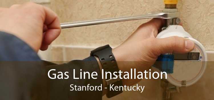 Gas Line Installation Stanford - Kentucky