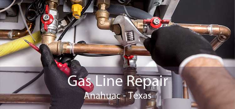 Gas Line Repair Anahuac - Texas