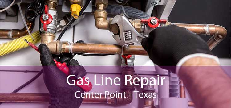 Gas Line Repair Center Point - Texas