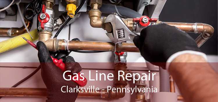 Gas Line Repair Clarksville - Pennsylvania