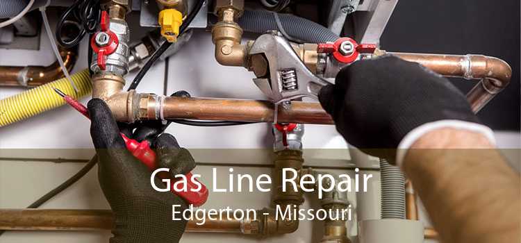 Gas Line Repair Edgerton - Missouri