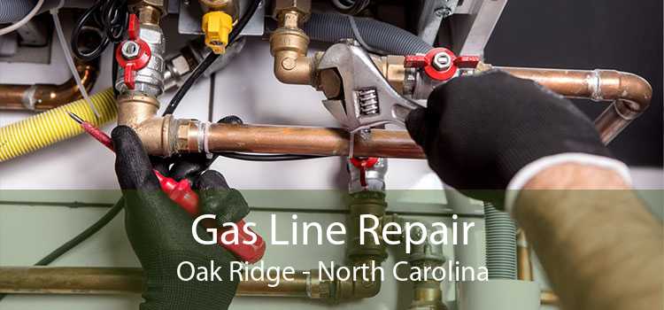 Gas Line Repair Oak Ridge - North Carolina