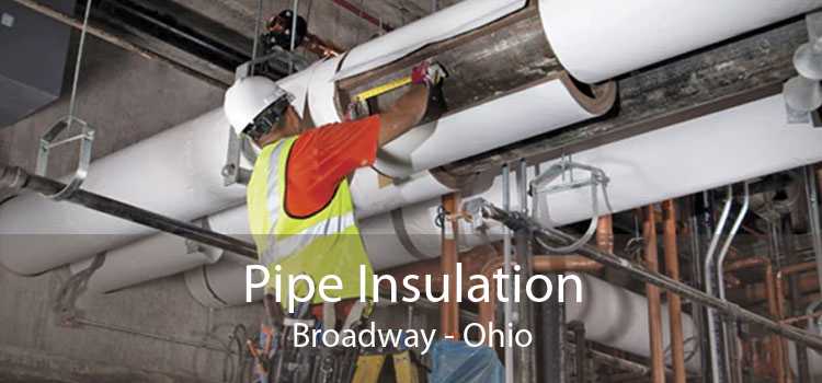 Pipe Insulation Broadway - Ohio
