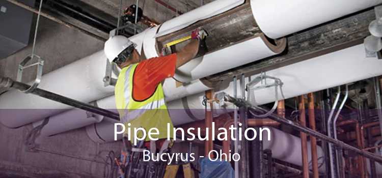 Pipe Insulation Bucyrus - Ohio