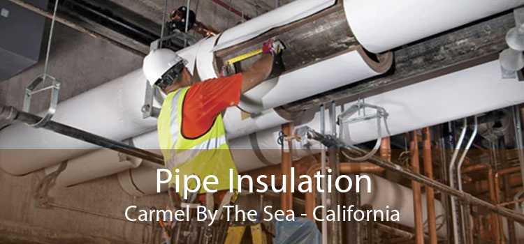 Pipe Insulation Carmel By The Sea - California