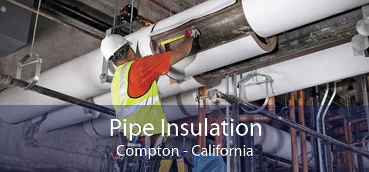 Pipe Insulation Compton - California