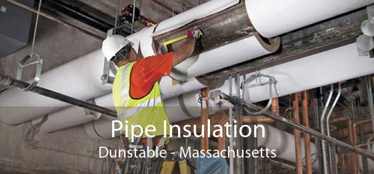 Pipe Insulation Dunstable - Massachusetts