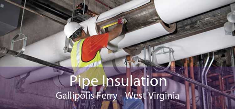 Pipe Insulation Gallipolis Ferry - West Virginia