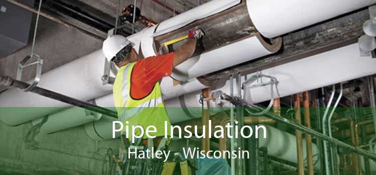Pipe Insulation Hatley - Wisconsin