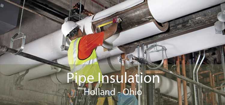 Pipe Insulation Holland - Ohio