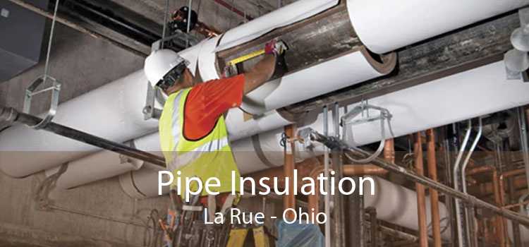 Pipe Insulation La Rue - Ohio