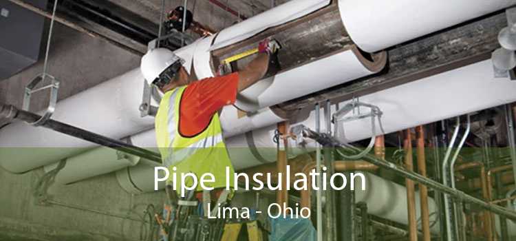 Pipe Insulation Lima - Ohio
