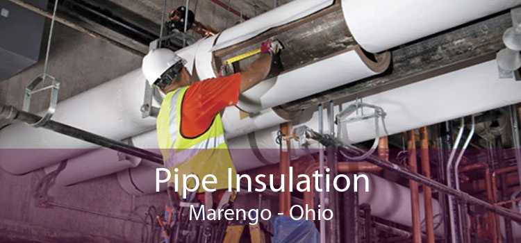 Pipe Insulation Marengo - Ohio