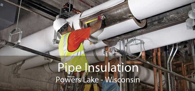 Pipe Insulation Powers Lake - Wisconsin