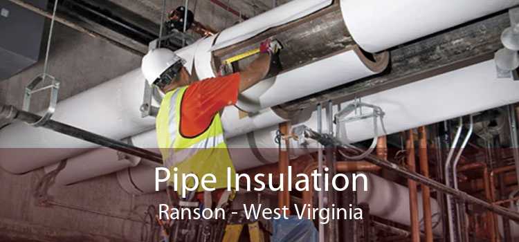 Pipe Insulation Ranson - West Virginia