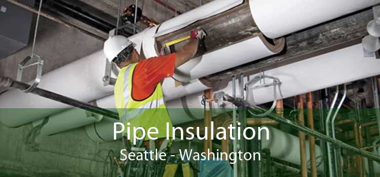 Pipe Insulation Seattle - Washington