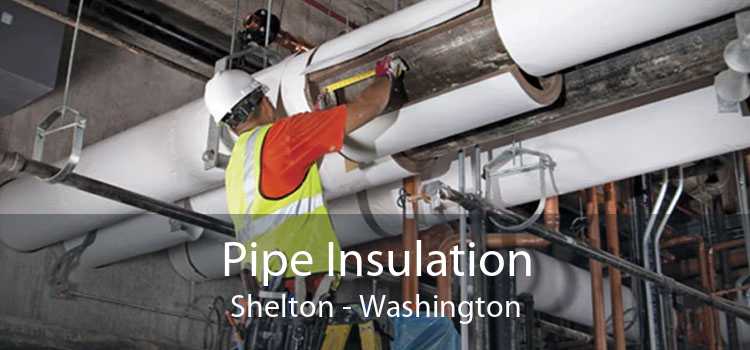 Pipe Insulation Shelton - Washington