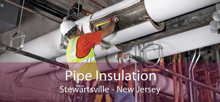 Pipe Insulation Stewartsville - New Jersey