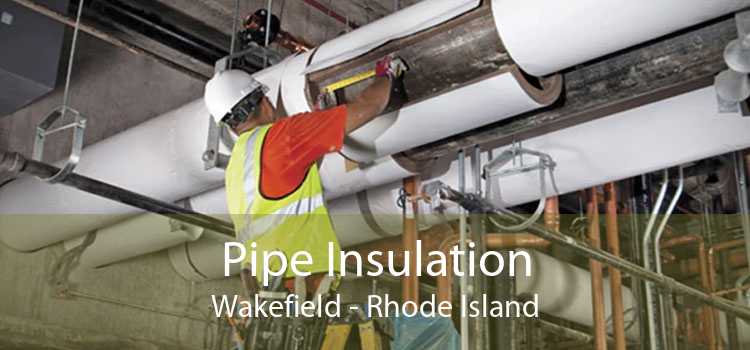 Pipe Insulation Wakefield - Rhode Island