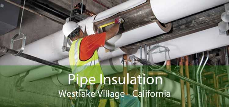 Pipe Insulation Westlake Village - California