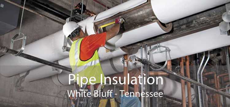 Pipe Insulation White Bluff - Tennessee