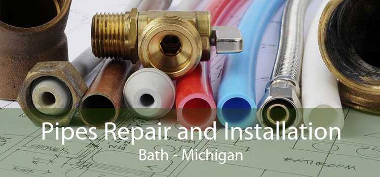 Pipes Repair and Installation Bath - Michigan