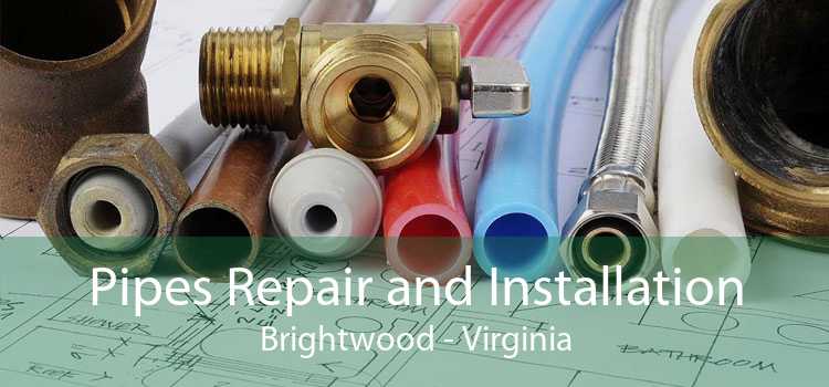 Pipes Repair and Installation Brightwood - Virginia