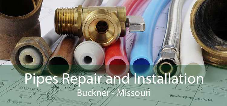 Pipes Repair and Installation Buckner - Missouri