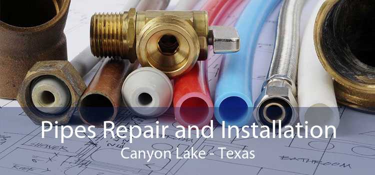 Pipes Repair and Installation Canyon Lake - Texas