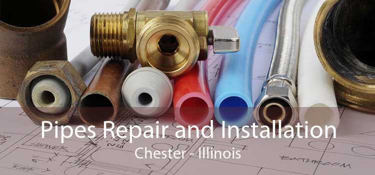 Pipes Repair and Installation Chester - Illinois