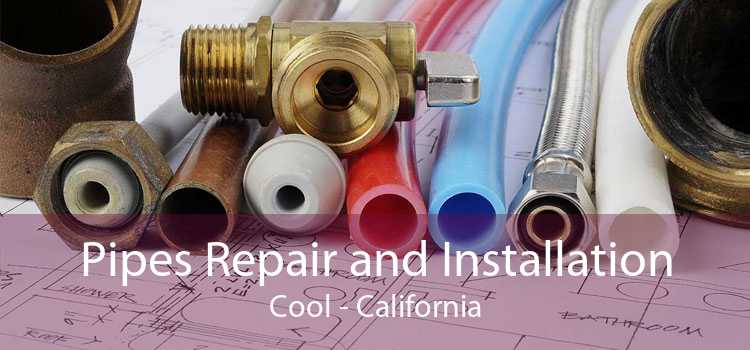 Pipes Repair and Installation Cool - California