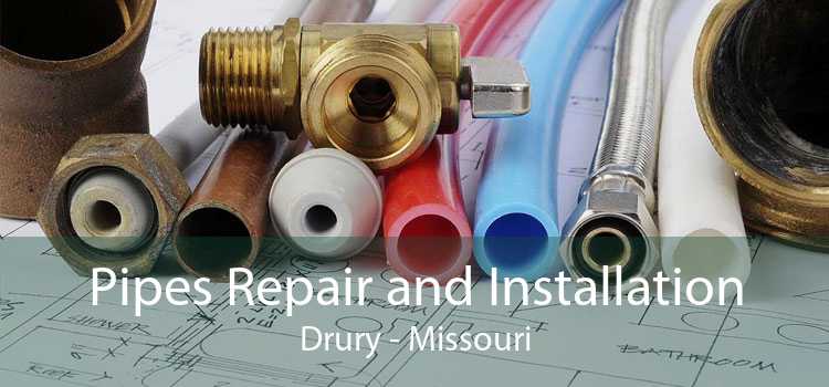 Pipes Repair and Installation Drury - Missouri