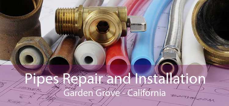 Pipes Repair and Installation Garden Grove - California