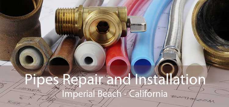 Pipes Repair and Installation Imperial Beach - California