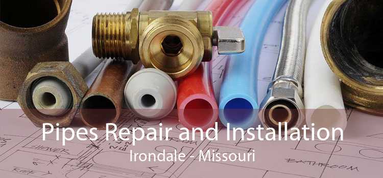 Pipes Repair and Installation Irondale - Missouri