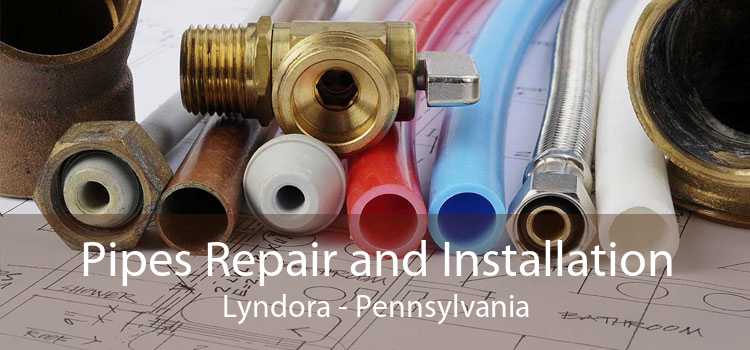 Pipes Repair and Installation Lyndora - Pennsylvania