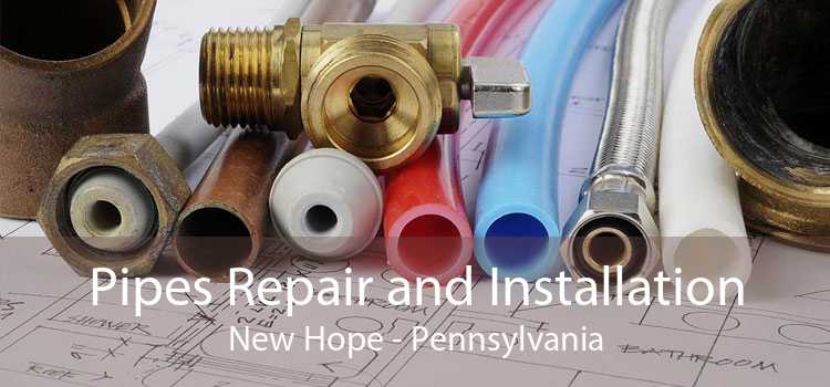 Pipes Repair and Installation New Hope - Pennsylvania