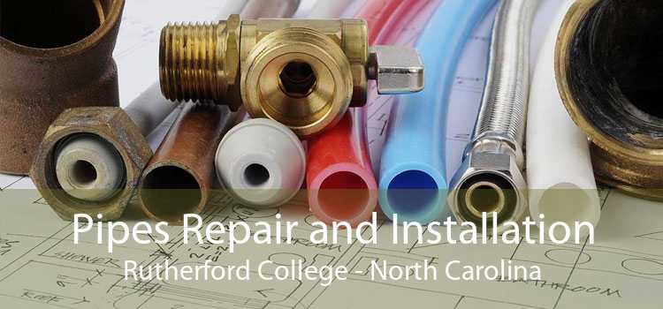 Pipes Repair and Installation Rutherford College - North Carolina
