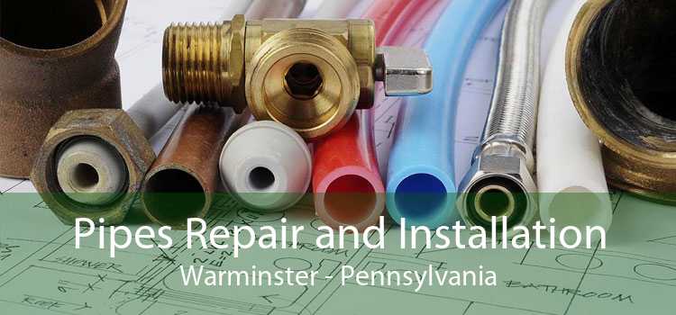Pipes Repair and Installation Warminster - Pennsylvania