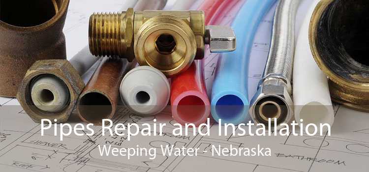 Pipes Repair and Installation Weeping Water - Nebraska