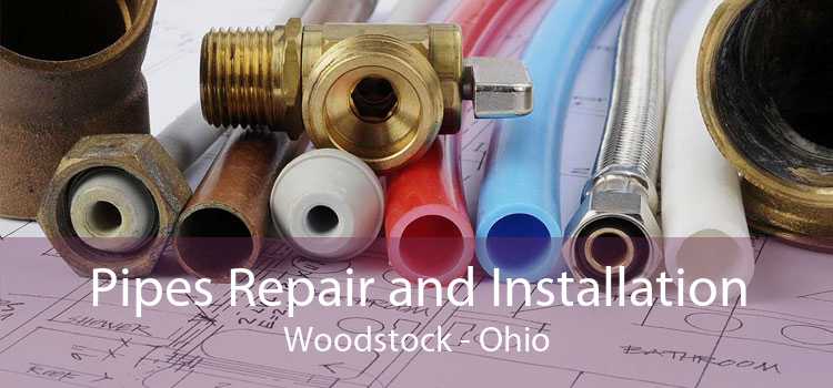 Pipes Repair and Installation Woodstock - Ohio