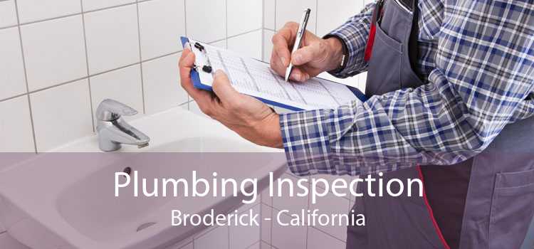 Plumbing Inspection Broderick - California