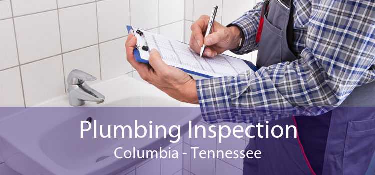 Plumbing Inspection Columbia - Tennessee
