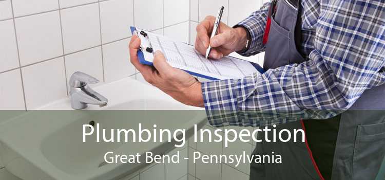 Plumbing Inspection Great Bend - Pennsylvania