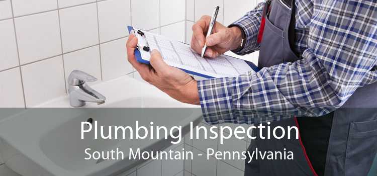 Plumbing Inspection South Mountain - Pennsylvania