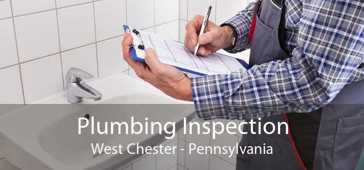 Plumbing Inspection West Chester - Pennsylvania