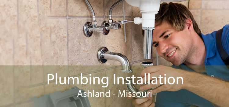 Plumbing Installation Ashland - Missouri
