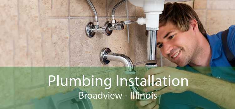 Plumbing Installation Broadview - Illinois