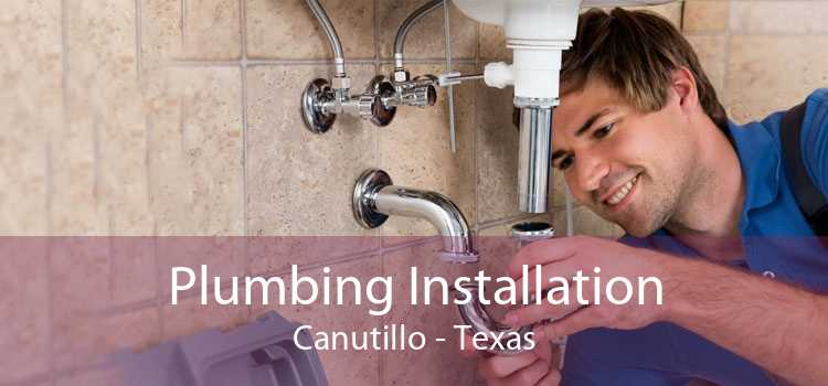 Plumbing Installation Canutillo - Texas